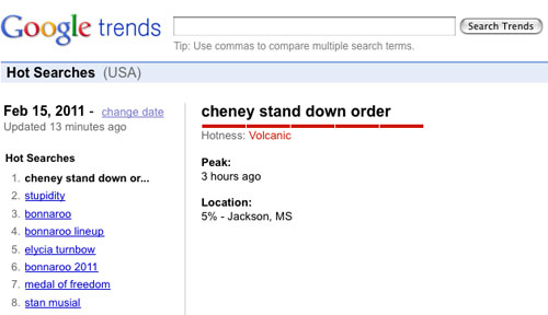 'Cheney Stand Down Order' tops Google Trends this Tuesday, February 15, 2011.