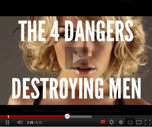 The 4 Dangers destroying men