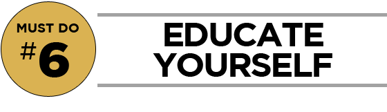 Must Do #6: Educate Yourself