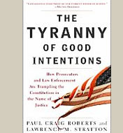 The Tyranny of Good Intentions by Paul Craig Roberts and Lawrence Stratton